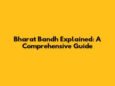 Bharat Bandh Explained: A Comprehensive Guide