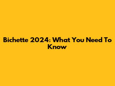 Bichette 2024: What You Need To Know