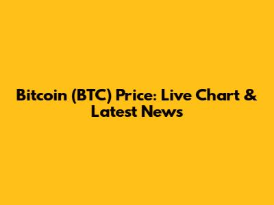 Bitcoin (BTC) Price: Live Chart & Latest News