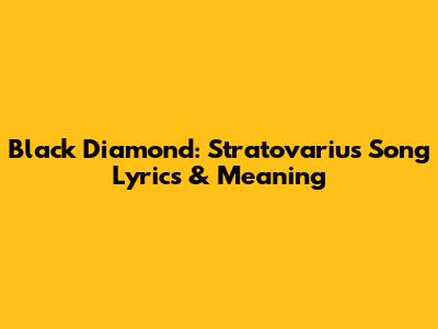 Black Diamond: Stratovarius Song Lyrics & Meaning