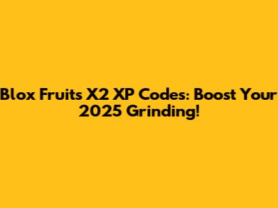 Blox Fruits X2 XP Codes: Boost Your 2025 Grinding!