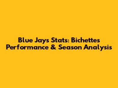 Blue Jays Stats: Bichette's Performance & Season Analysis