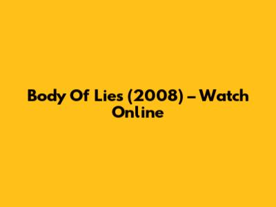 Body Of Lies (2008) – Watch Online