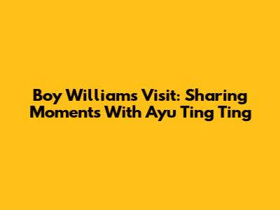 Boy William's Visit: Sharing Moments With Ayu Ting Ting