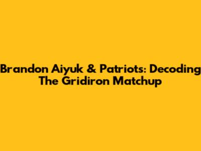 Brandon Aiyuk & Patriots: Decoding The Gridiron Matchup