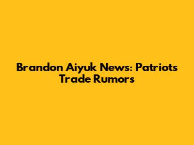 Brandon Aiyuk News: Patriots Trade Rumors