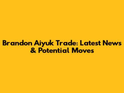Brandon Aiyuk Trade: Latest News & Potential Moves