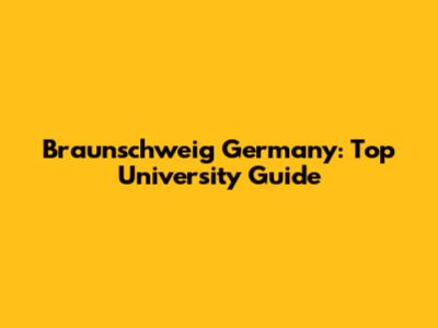 Braunschweig Germany: Top University Guide