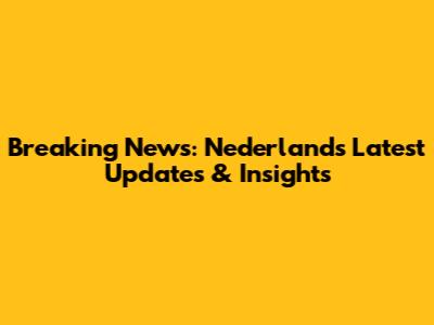 Breaking News: Nederland's Latest Updates & Insights