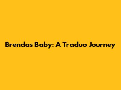Brenda's Baby: A Traduo Journey