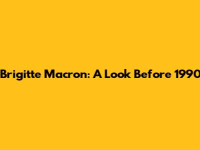 Brigitte Macron: A Look Before 1990