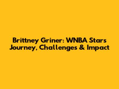 Brittney Griner: WNBA Star's Journey, Challenges & Impact