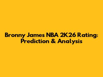 Bronny James NBA 2K26 Rating: Prediction & Analysis