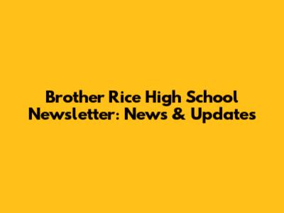 Brother Rice High School Newsletter: News & Updates