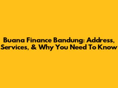 Buana Finance Bandung: Address, Services, & Why You Need To Know