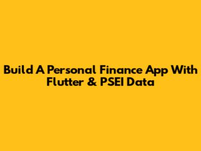 Build A Personal Finance App With Flutter & PSEI Data