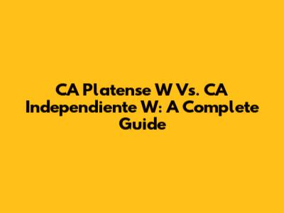 CA Platense W Vs. CA Independiente W: A Complete Guide