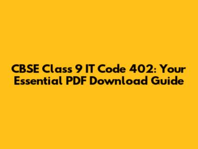 CBSE Class 9 IT Code 402: Your Essential PDF Download Guide