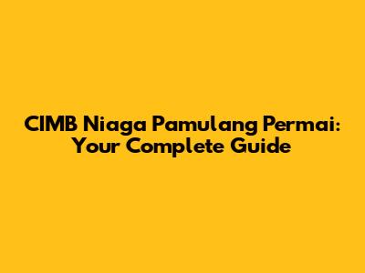 CIMB Niaga Pamulang Permai: Your Complete Guide