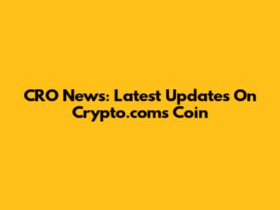 CRO News: Latest Updates On Crypto.com's Coin