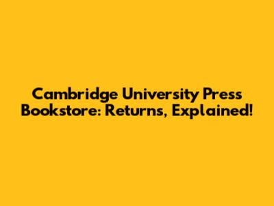 Cambridge University Press Bookstore: Returns, Explained!