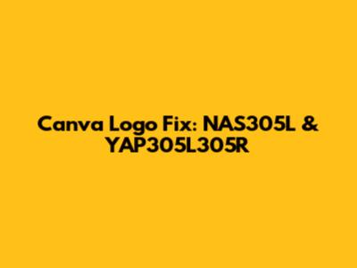 Canva Logo Fix: NAS305L & YAP305L305R