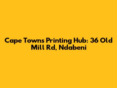 Cape Town's Printing Hub: 36 Old Mill Rd, Ndabeni