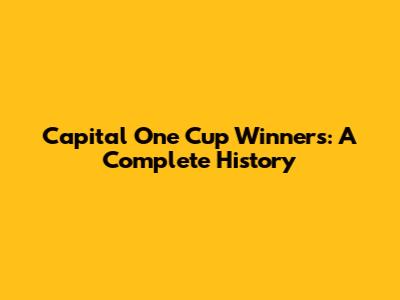 Capital One Cup Winners: A Complete History