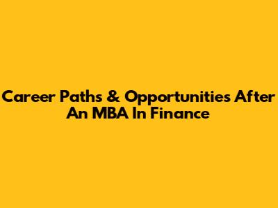 Career Paths & Opportunities After An MBA In Finance