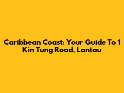 Caribbean Coast: Your Guide To 1 Kin Tung Road, Lantau