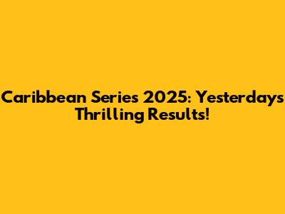 Caribbean Series 2025: Yesterday's Thrilling Results!