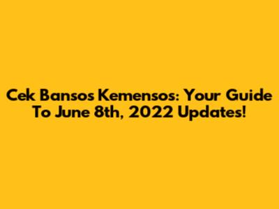 Cek Bansos Kemensos: Your Guide To June 8th, 2022 Updates!