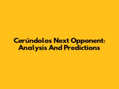 Cerúndolo's Next Opponent: Analysis And Predictions