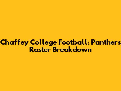 Chaffey College Football: Panthers Roster Breakdown