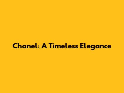 Chanel: A Timeless Elegance