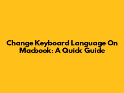 Change Keyboard Language On Macbook: A Quick Guide