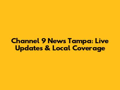 Channel 9 News Tampa: Live Updates & Local Coverage