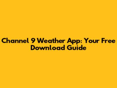 Channel 9 Weather App: Your Free Download Guide