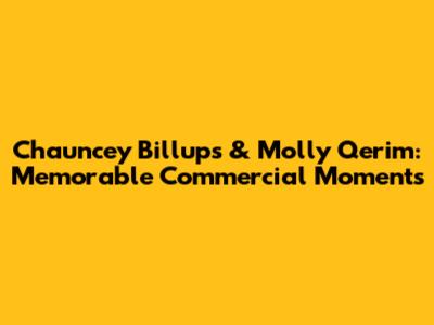 Chauncey Billups & Molly Qerim: Memorable Commercial Moments