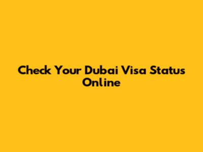 Check Your Dubai Visa Status Online