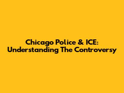 Chicago Police & ICE: Understanding The Controversy