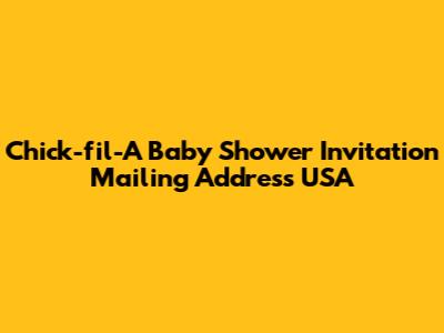 Chick-fil-A Baby Shower Invitation Mailing Address USA