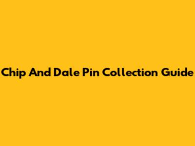 Chip And Dale Pin Collection Guide