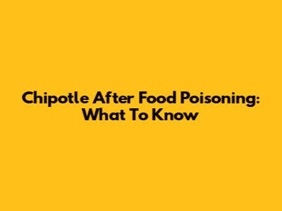 Chipotle After Food Poisoning: What To Know