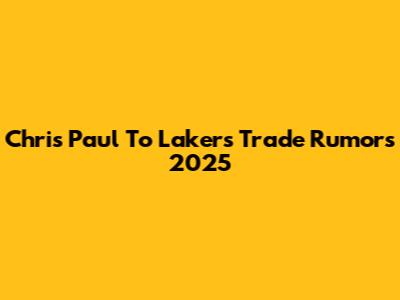 Chris Paul To Lakers Trade Rumors 2025