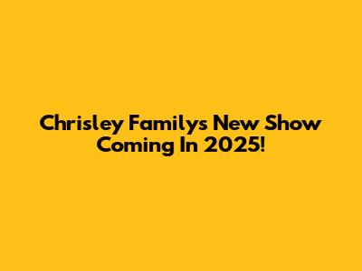 Chrisley Family's New Show Coming In 2025!