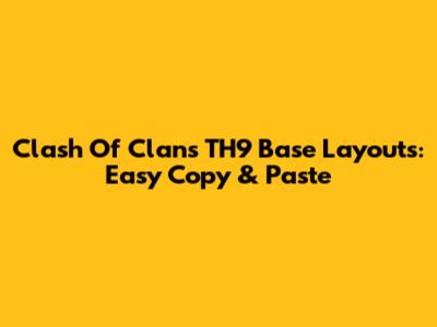 Clash Of Clans TH9 Base Layouts: Easy Copy & Paste