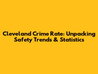 Cleveland Crime Rate: Unpacking Safety Trends & Statistics