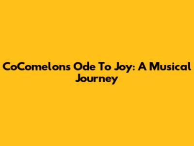 CoComelon's Ode To Joy: A Musical Journey