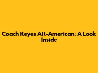 Coach Reyes All-American: A Look Inside